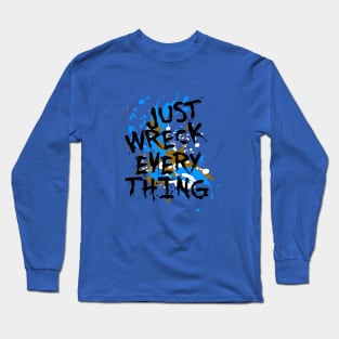 Just Wreck Everything Messy Artist Paint Spatter Long Sleeve T-Shirt